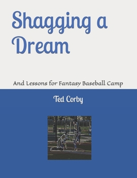 Paperback Shagging a Dream: And Lessons for Fantasy Baseball Camp Book