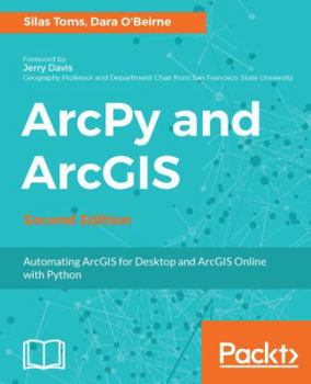 Paperback ArcPy and ArcGIS: Automating ArcGIS for Desktop and ArcGIS Online with Python Book