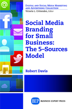 Paperback Social Media Branding For Small Business: The 5-Sources Model Book