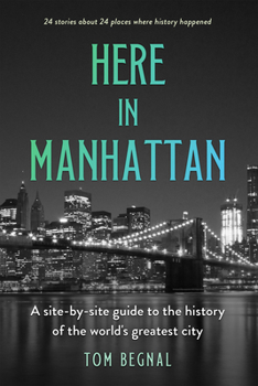 Hardcover Here in Manhattan: A Site-By-Site Guide to the History of the World's Greatest City Book