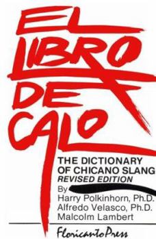 Paperback El Libro De Calo: The Dictionary of Chicano Slang (English and Spanish Edition) Book