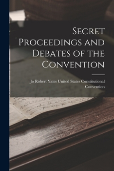 Paperback Secret Proceedings and Debates of the Convention Book