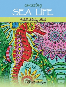 Hardcover Amazing Sea Life: Adult Coloring Book