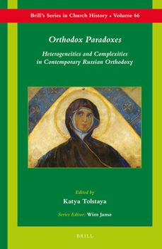 Hardcover Orthodox Paradoxes: Heterogeneities and Complexities in Contemporary Russian Orthodoxy Book