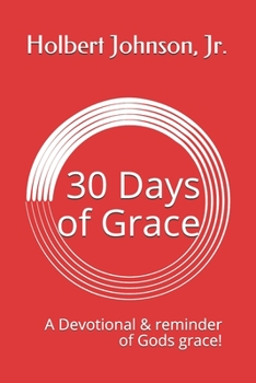 Thirty Days of Grace: A Devotional & reminder of Gods grace!