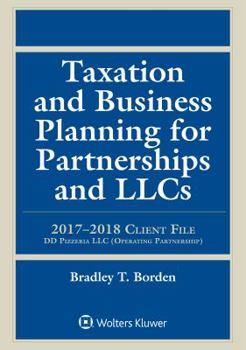 Paperback Taxation and Business Planning for Partnerships and LLCs: 2017-2018 Client File Book