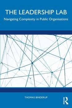 Paperback The Leadership Lab: Navigating Complexity in Public Organisations Book