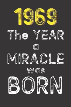 1969 The Year a Miracle was Born: Born in 1969. Birthday Nostalgia Fun gift for someone’s birthday, perfect present for a friend or a family member. ... glossy cover, 6x9 inches (15.2 x  22.9 cm)