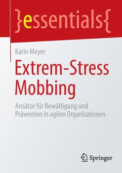 Paperback Extrem-Stress Mobbing: Ansätze Für Bewältigung Und Prävention in Agilen Organisationen [German] Book