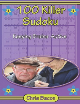 Paperback 100 Killer Sudoku Keeping Brains Active: 100 Killer Sudoku Puzzles to Keep the Dementia Away Book