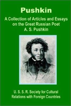 Pushkin: A Collection of Articles and Essays on the Great Russian Poet A. S. Pushkin