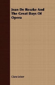 Paperback Jean De Reszke And The Great Days Of Opera Book