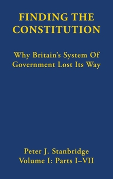 Finding the Constitution: Why Britain's System of Government Lost Its Way