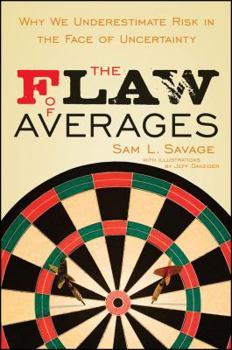 Hardcover The Flaw of Averages: Why We Underestimate Risk in the Face of Uncertainty Book