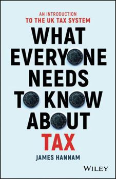 Paperback What Everyone Needs to Know about Tax: An Introduction to the UK Tax System Book