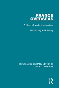 Hardcover France Overseas: A Study of Modern Imperialism Book