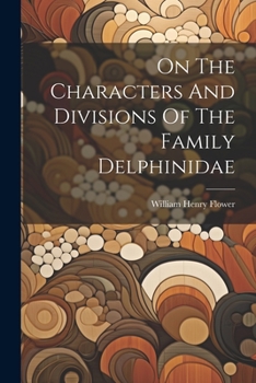 Paperback On The Characters And Divisions Of The Family Delphinidae Book