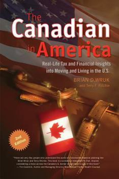 Paperback The Canadian in America: Real-Life Tax and Financial Insights Into Moving and Living in the U.S. Book