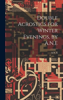 Hardcover Double Acrostics for Winter Evenings, by A.N.E Book