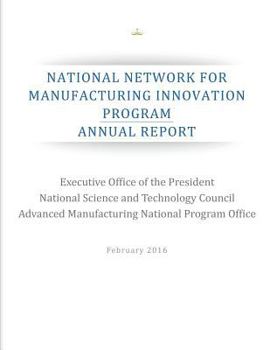 Paperback National Network for Manufacturing Innovation Program: Annual Report Book