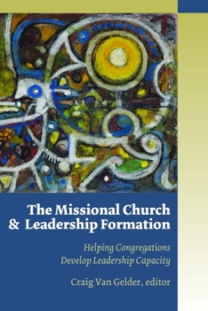 Paperback Missional Church and Leadership Formation: Helping Congregations Develop Leadership Capacity Book