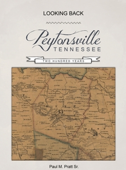 Looking Back, Peytonsville, Tennessee, Two Hundred Years: Looking Back, Peytonsville, Tennessee, Two Hundred Years
