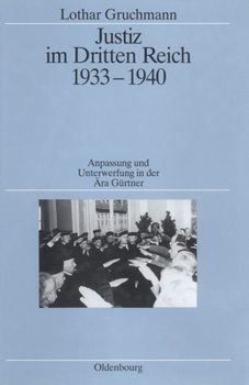 Hardcover Justiz Im Dritten Reich 1933-1940: Anpassung Und Unterwerfung in Der Ära Gürtner [German] Book