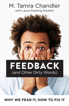 Paperback Feedback (and Other Dirty Words): Why We Fear It, How to Fix It Book