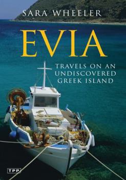 Paperback Evia: Travels on an Undiscovered Greek Island Book