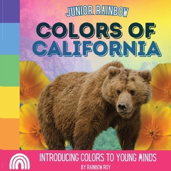 Paperback Junior Rainbow, Colors of California: Introducing Colors to Young Minds Book