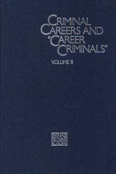 Criminal Careers and "Career Criminals": Volume II