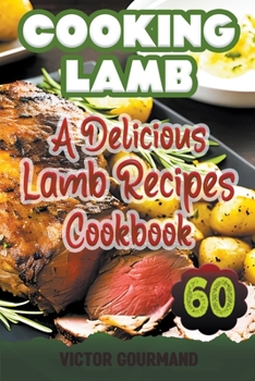 Paperback Cooking Lamb: A Delicious Lamb Recipes Cookbook Book