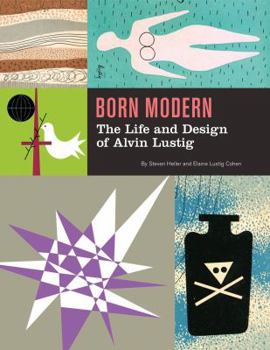 Hardcover Born Modern: The Life and Design of Alvin Lustig Book