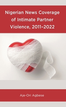 Hardcover Nigerian News Coverage of Intimate Partner Violence, 2011-2022 Book