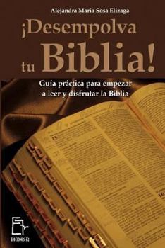 Paperback ¡Desempolva tu Biblia!: Guía práctica para empezar a leer y disfrutar la Biblia [Spanish] Book