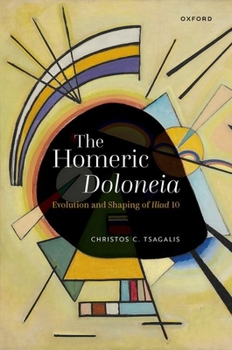Hardcover The Homeric Doloneia: Evolution and Shaping of Iliad 10 Book
