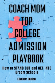 Paperback Coach Mom Top College Admission Playbook: How to Stand Out and Get into Dream Schools Book