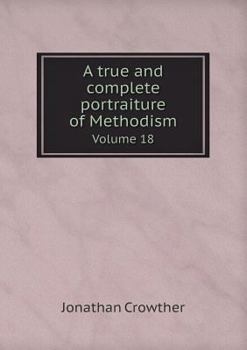 Paperback A true and complete portraiture of Methodism Volume 18 Book