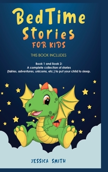 Hardcover Bedtime Stories For Kids: A complete collection of stories (fairies, adventures, unicorns, etc.) to put your child to sleep. Book