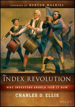 Hardcover The Index Revolution: Why Investors Should Join It Now Book