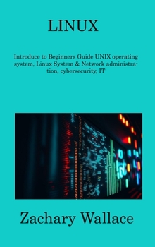 Hardcover Linux: Introduce to Beginners Guide UNIX operating system, Linux System & Network administration, cybersecurity, IT Book