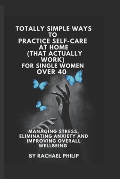 Paperback Totally Simple Ways To Practice Self Care At Home (That Actually Work): For Single Women Over 40 Book