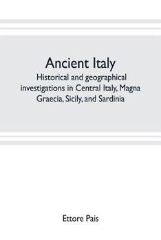 Paperback Ancient Italy; historical and geographical investigations in Central Italy, Magna Graecia, Sicily, and Sardinia Book