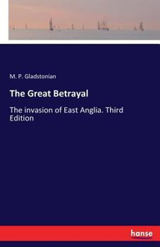 Paperback The Great Betrayal: The invasion of East Anglia. Third Edition Book