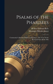 Hardcover Psalms of the Pharisees: Commonly Called the Psalms of Solomon: The Text Newly Revised From All the Mss Book