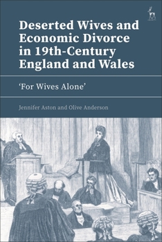 Hardcover Deserted Wives and Economic Divorce in 19th-Century England and Wales: 'For Wives Alone' Book