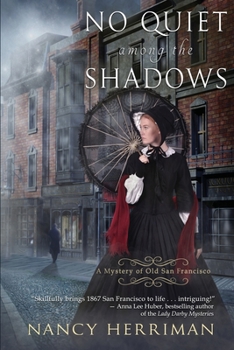 No Quiet Among the Shadows - Book #3 of the Mystery of Old San Francisco