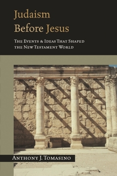 Paperback Judaism Before Jesus: The Events and Ideas That Shaped the New Testament World Book