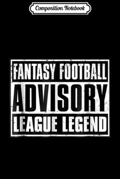 Composition Notebook: Fantasy Football League Legend Advisory  Journal/Notebook Blank Lined Ruled 6x9 100 Pages