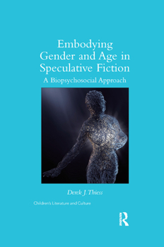 Embodying Gender and Age in Speculative Fiction: A Biopsychosocial Approach (Children's Literature and Culture)